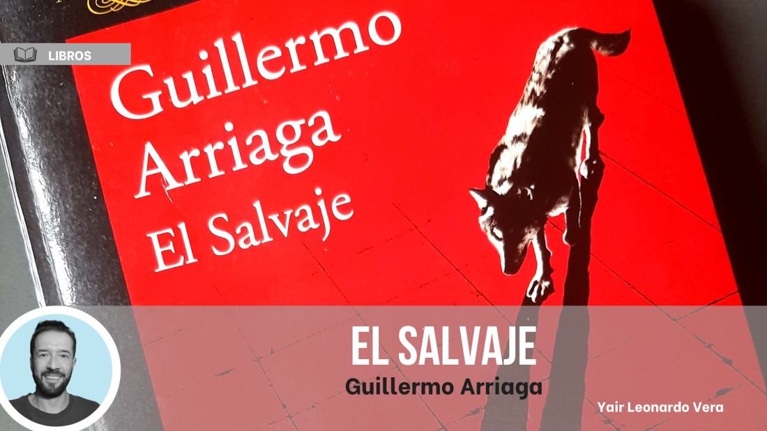 El salvaje, Guillermo Arriaga. Reseña de Yair Leonardo Vera